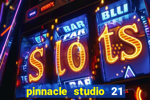 pinnacle studio 21 ultimate download crackeado